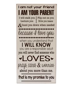 a sign that says i am your parent and the words below it are written in black