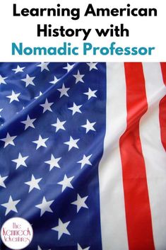 an american flag with the words learning american history with nomadic professor