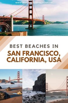 the golden gate bridge in san francisco, california with text overlay that reads best beaches in