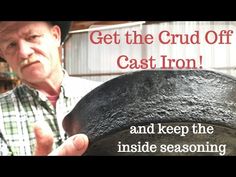 an older man holding up a large pot with the caption get the crud off cast iron and keep the inside seasoning