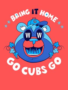 a blue bear with the words, bring it home go cubs go on pink background