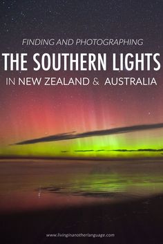 the book cover for finding and photographing the southern lights in new zealand and australia