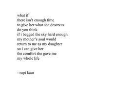 a poem written in black and white with the words, what if there isn't enough time to give her what she deserves