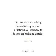 the quote from unknown on karma has a surprising way of taking care of situations all you have to do is sit back and watch