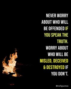 a fire with the words never worry about who will be offered if you speak their truth