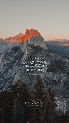 a mountain with a quote on it that says he has made everything extraordinary in his time