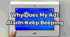 someone is holding up an electronic device with the words why does my adt alarm keep beeping?