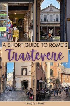 a short guide to rome's trastevee, italy with text overlay that reads a short guide to rome's trastevee