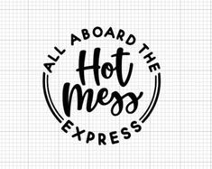 a black and white logo with the words,'all aboard the hot mess express '