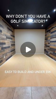 an empty room with wood planks and text that reads why don't you have a golf simulator? easy to build and under $ 5k