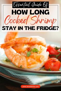 a plate with shrimp and tomatoes on it that says how long cooked shrimp stay in the fridge