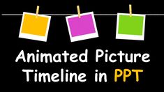 some pictures hanging on a clothes line with the words animated picture time in ppt