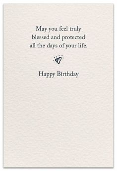 a birthday card with the words, may you feel truly blessed and protected all the days of your life