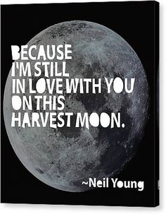 a black and white photo with the words because i'm still in love with you on this harvest moon