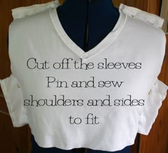 a white shirt with black writing on it that says cut off the sleeves pin and sew shoulders and sides to fit