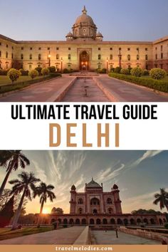 the ultimate travel guide to delhi, india with text overlaying it and an image of