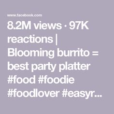 8.2M views · 97K reactions | Blooming burrito = best party platter #food #foodie #foodlover #easyrecipes #yum #momlife #newyears #Super Bowl | Rae in the Life