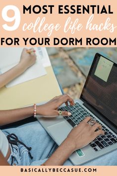 a woman is typing on her laptop with the text, 9 most essential college life hacks for your dorm room