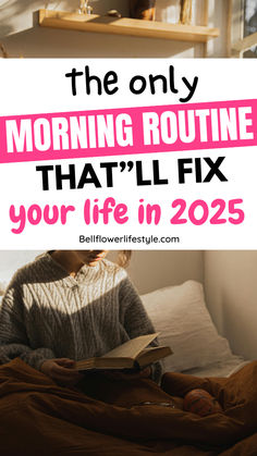 The only morning routine that will fix your life in 2025 .