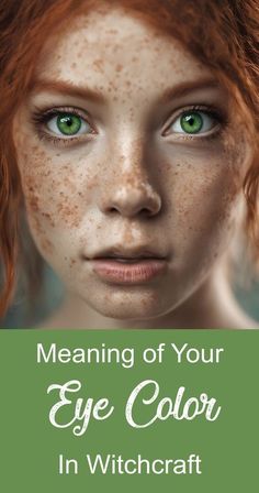 a woman with freckles on her face and green eyes is featured in the book meaning of your eye color in witchcraft