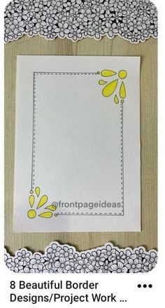 an image of a white paper with yellow flowers in the center and text that reads 8 beautiful border designs / project work