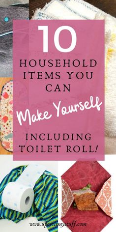 the words 10 household items you can make yourself including toilet rolls and paper towels are shown