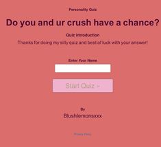 a pink screen with the words do you and ur crush have a chance?