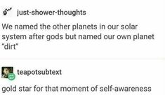 two tweets that are on the same page, one is saying'just shower - thoughs we named the other planets in our solar system after gods but named our own planet planet planet