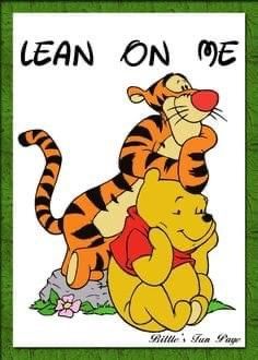 an image of winnie the pooh and tigger hugging each other with words lean on me