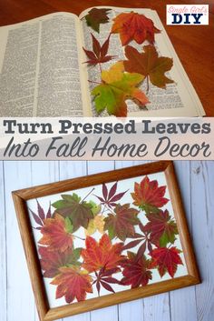 an open book with fall leaves on it and the words turn pressed leaves into fall home decor