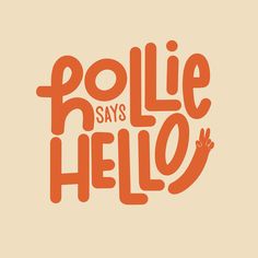 the words rollie says hello written in orange on a beige background with an orange hand