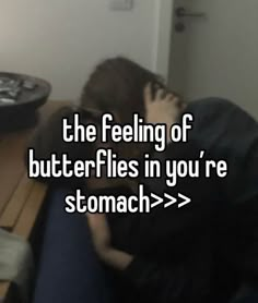 the feeling of butterflies in you're stomach