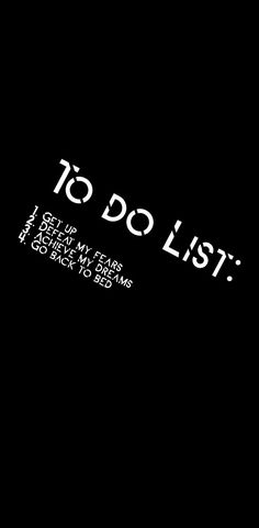 a black background with white text that says do list