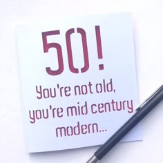 a note that says 50 you're not old, you're mid century modern