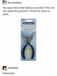 a pair of blue and white pliers sitting on top of a card with the caption'you guys know that famous youtube game? i think this name is