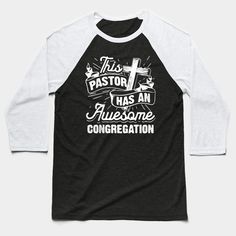 Funny Pastor Awesome Congregation T-Shirt -- Choose from our vast selection of Baseball T-Shirts to match with your favorite design to make the perfect custom graphic Baseball T-Shirt. Customize your color! Perfect for working out or casual wear for men and women. Pastor Tee Shirts, Baseball T Shirts, Baseball T Shirt, Casual Wear For Men, Baseball Tee, Working Out, Baseball Tshirts, Casual Wear, Men And Women