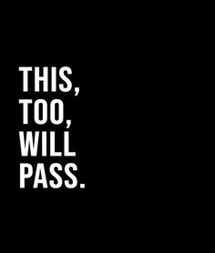 a black and white photo with the words, this too, will pass