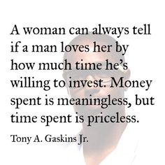 a woman can always tell if a man loves her by how much time he's