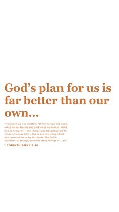 an orange and white poster with the words god's plan for us is far better than our own