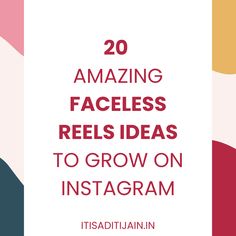 the words, 20 amazing faceless reels ideas to grow on instagram