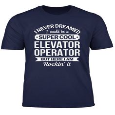 Elevator Operator Tshirts Gift Funny T Shirt Teacher Tshirts, Workout Tshirts, Funny T Shirt, Colorful Hoodies, Funny T, Funny Tshirts, 30 Day