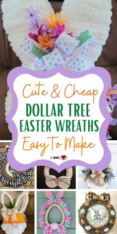 collage of dollar tree wreaths with text overlay that reads cute and cheap dollar tree easter wreaths easy to make