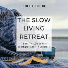 The Slow Living Retreat Quiet Living, Living Slow, Back To Yourself, Lifestyle Books, Slow Movement, Slow Lifestyle, Purpose Driven Life, Lifestyle Hack