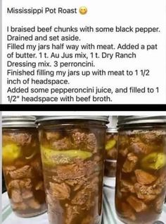 two jars filled with food sitting on top of a table next to each other and the caption reads, mississippi pot roast i raised beef chunks with some black pepper