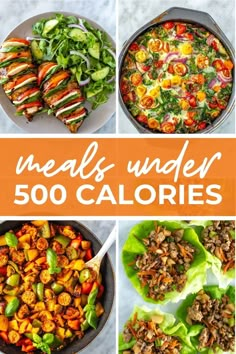 a collage of images with the words meals under 500 calories on them and pictures of different foods