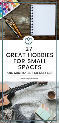 the words great hobbies for small spaces and minimalist lifestyles on top of an image