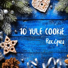 the words 10 yule cookie recipes written in white on a blue background surrounded by christmas decorations