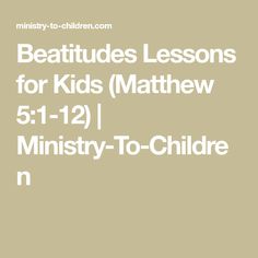 the words beattudes lessons for kids mathew 5 1 - 12 i ministry to - children n