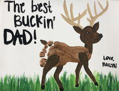 a hand painted picture of a deer with the words, the best buckin'dad