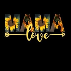 the word mama love written with sunflowers and an arrow on a black background